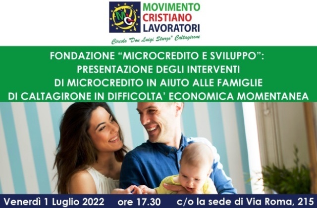 MCL Caltagirone. Fondazione “Microcredito e sviluppo”: presentazione degli interventi di microcredito in aiuto alle famiglie di Caltagirone in difficoltà economica momentanea. Venerdì 1 Luglio, ore 17.30, in via Roma 215